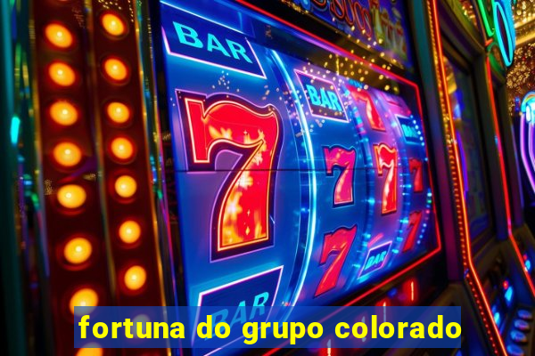 fortuna do grupo colorado